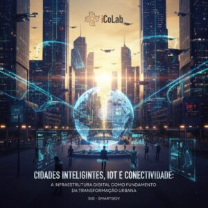 Imagem do WhatsApp de 2025-09-22 à(s) 21.35.06_09caed79 CIDADES INTELIGENTES, IOT E CONECTIVIDADE: A INFRAESTRUTURA DIGITAL COMO FUNDAMENTO DA...