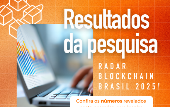 Radar Blockchain 2025 revela o uso crescente de redes públicas e aplicações já em produção no Brasil
