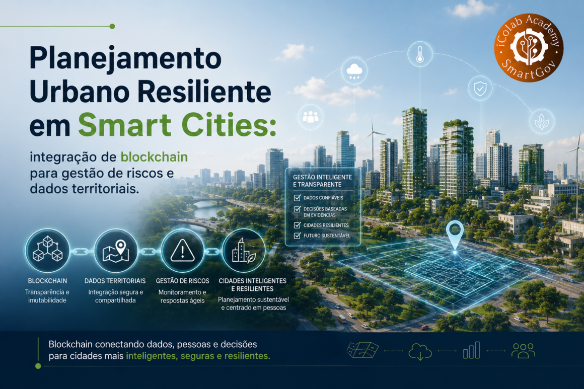 Planejamento Urbano Resiliente em Smart Cities: integração de blockchain para gestão de riscos e dados territoriais